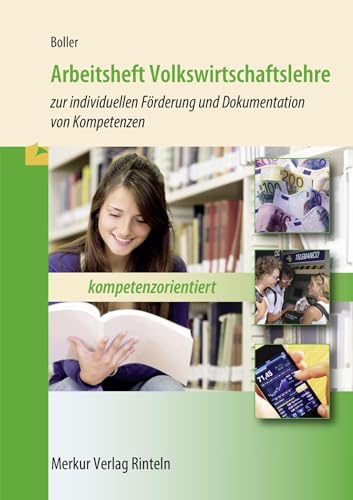 Arbeitsheft Volkswirtschaftslehre -: zur individuellen Förderung und Dokumentation von Kompetenzen kompetenzorientiert