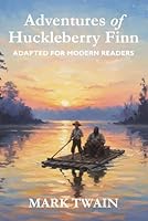 Adventures of Huckleberry Finn: Adapted for Modern Readers 1964743184 Book Cover