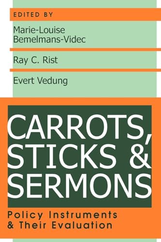 Carrots, Sticks and Sermons: Policy Instruments and Their Evaluation (Comparative Policy Evaluation)