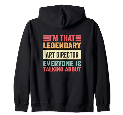 I´m that legendary Art Director everyone is talking about Sudadera con Capucha