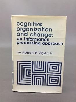 Paperback Cognitive organization and change: An information processing approach, (Complex human behavior) Book