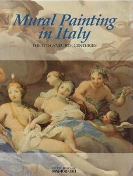 Hardcover MURAL PAINTING IN ITALY. THE 17TH AND 18TH CENTURIES Book