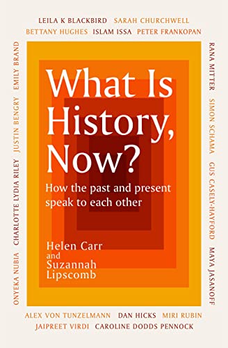 What Is History, Now?