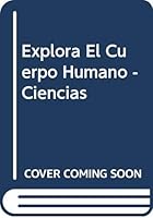 Explora El Cuerpo Humano - Ciencias (Spanish Edition) 9706078207 Book Cover