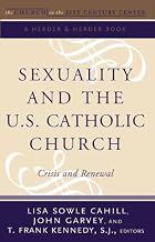 Sexuality and the U.S. Catholic Church: Crisis and Renewal (The Church in the 21st Century) (Volume 2) [Paperback] [2006] (Author) Lisa Sowle Cahill, John Garvey, T. Frank Kennedy S.J.
