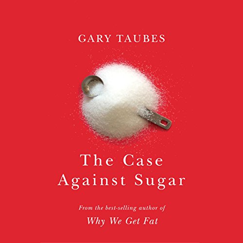 The Case Against Sugar Audiobook by Gary Taubes episode artwork