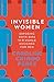 Produktbild Invisible Women: Exposing Data Bias in a World Designed for Men