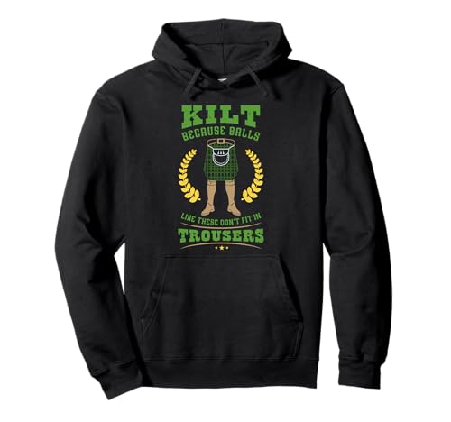 Kilt Because Balls Don't Fit In Pants - Funny Scottish Sudadera con Capucha