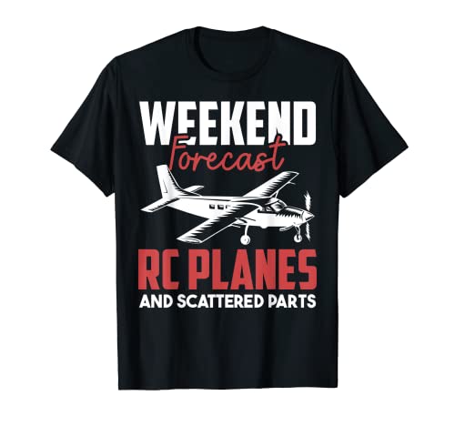 RC Planes Weekend Forecast Rc Planes And Scattered Parts Camiseta