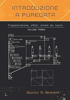 Paperback Introduzione a PureData: Programmazione, effetti, sintesi del suono (Italian Edition) [Italian] Book