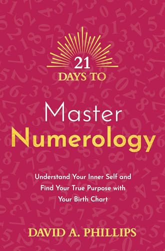 21 Days to Master Numerology: Understand Your Inner Self and