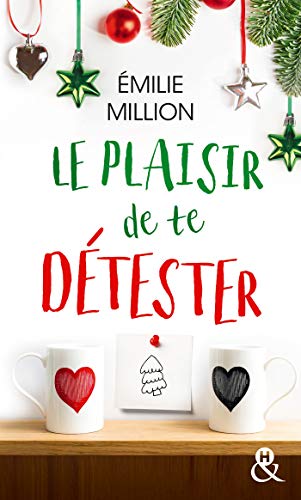 Télécharger Le plaisir de te détester: une comédie romantique idéale pour les fêtes de Noël ! Livre eBook France