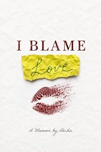 I Blame Love: A Memoir (English Edition)