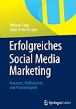 Erfolgreiches Social Media Marketing: Konzepte, Maßnahmen und Praxisbeispiele