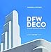 DFW Deco: Modernistic Architecture of North Texas