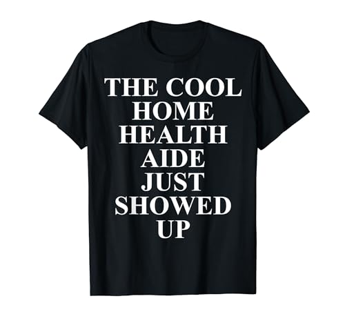 Home Health Aide Apparel - Diseño divertido de ayudantes únicos Camiseta