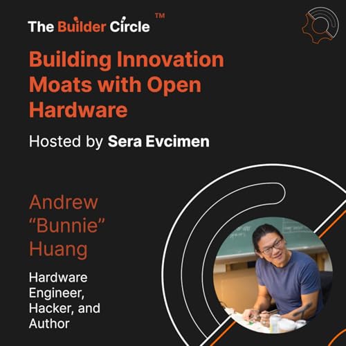 S3 E6: Building Innovation Moats with Open Hardware with Andrew "Bunnie" Huang