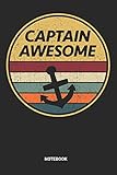  Captain Awesome Notebook: Dotted Lined Retro Vintage Sailing Notebook (6x9 inches) ideal as a Sail Vacation Journal. Perfect as a Boat Trip Book for all Sailboat Lover. Great gift for Men and Women