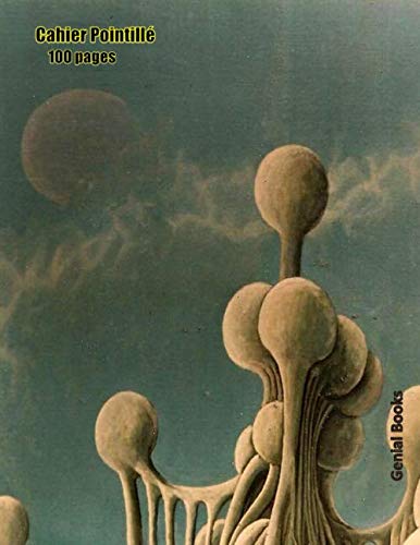 Cahier Pointillé: (Alien Fungi) 100 Pages 8,5” x 11” (21,5 cm / 27,9 cm). Pour Prendre des Notes, Le