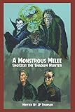 A Monstrous Melee: Shotzski the Shadow Hunter