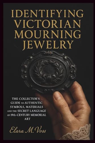 Identifying Victorian Mourning Jewelry: The Collector's Guide to Authentic Symbols, Materials, and the Secret Language of 19th-Century Memorial Art