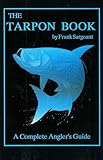 The Tarpon Book: A Complete Angler's Guide Book 3 (Inshore Library, 3)