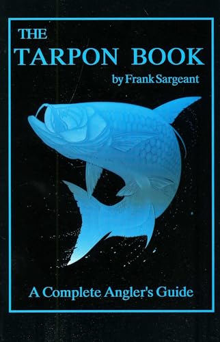 The Tarpon Book: A Complete Angler's Guide Book 3 (Inshore Library, 3)