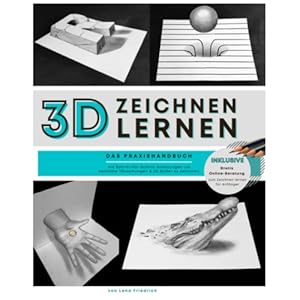 3D ZEICHNEN LERNEN: Das Praxishandbuch mit Schritt-für-Schritt Anleitungen um optische Täuschungen und 3D Bilder zu zeichnen – Inkl. gratis online Beratung zum Zeichnen lernen für Anfänger Taschenbuch – 3. Dezember 2021
