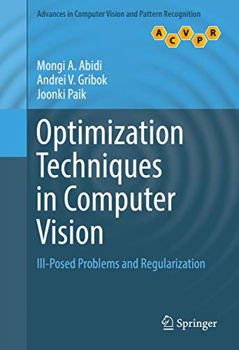 Optimization Techniques in Computer Vision: Ill-Posed Problems and Regularization (Advances in Computer Vision and Pattern Recognition) view 2