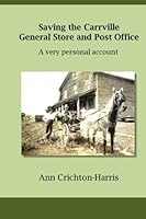 Saving the Carrville General Store and Post Office: A Very Personal Account 1503247821 Book Cover