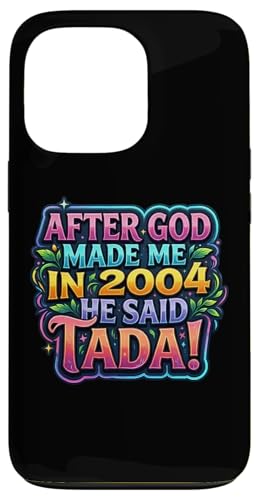 After God Made Me In 2004 He Said Tada ���f�B�[�X�a�����p�[�e�B�[ �X�}�z�P�[�X iPhone 13 Pro �p