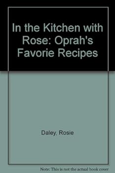 Hardcover In the Kitchen with Rose: Oprah's Favorie Recipes Book