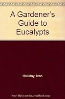 A gardener's guide to eucalypts 0947334130 Book Cover