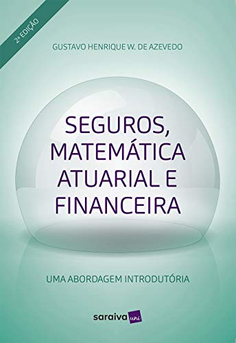 Seguros, matemática atuarial e financeira - Gustavo Azevedo