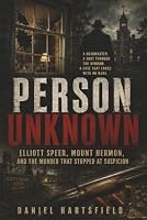 Person Unknown: Elliott Speer, Mount Hermon, and the Murder That Stopped at Suspicion B0H6VH3FZP Book Cover