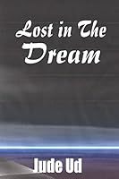 Lost In The Dream (Revised) 1517169992 Book Cover