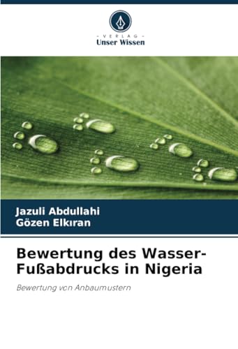 Bewertung des Wasser-Fußabdrucks in Nigeria: Bewertung von Anbaumustern (German Edition)