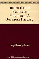 International Business Machines: A Business History (Companies and men) 0405080700 Book Cover