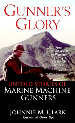 Gunner's Glory: Untold Stories of Marine Machine Gunners