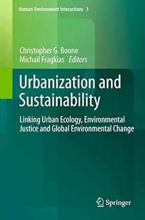 Urbanization and Sustainability: Linking Urban Ecology, Environmental Justice and Global Environmental Change 2013th Edition Urbanization and Sustainability: Linking Urban Ecology, Environmental Justice and Global Environmental Change 2013th Edition book cover