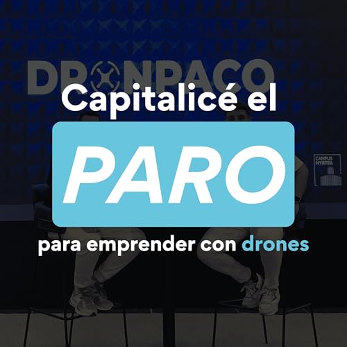 EP03| T2 - Las fricciones de emprender en el sector de los UAS en Espa&ntilde;a - DRONPACO