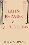 Latin Phrases & Quotations (English and Latin Edition)