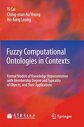 Fuzzy Computational Ontologies in Contexts: Formal Models of Knowledge Representation with Membership Degree and Typicality of Objects, and Their Applications 2012th Edition book cover