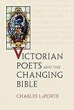 Victorian Poets and the Changing Bible (Victorian Literature & Culture (Hardcover))
