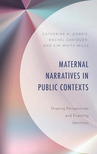 Maternal Narratives in Public Contexts: Shaping Perspectives and Enacting Identities