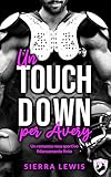 Un Touchdown per Avery: Un Romanzo rosa sportivo fidanzamento...
