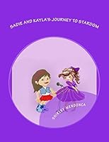 Sadie and Kayla's Journey To Stardom 1515347354 Book Cover