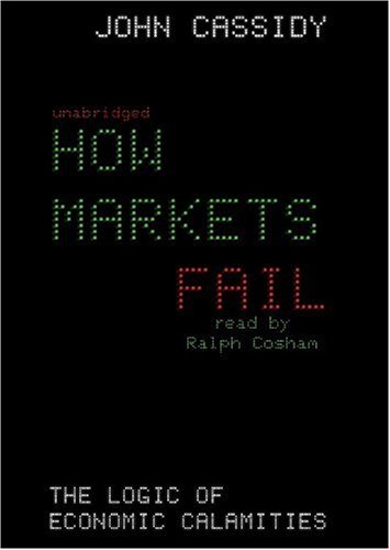 How Markets Fail: The Economics of Rational Irrationality, Library Edition