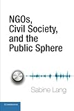 Ngos, Civil Society, and the Public Sphere