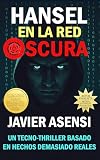 oscuro's oblivion overhaul  Hansel en la red oscura: Un tecno-thriller basado en hechos demasiado reales